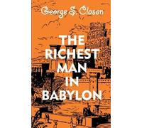 George S. Clason Michael Rowe The Richest Man in Babylon (Tascabile)