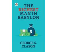 George S. Clason Michael Rowe The Richest Man in Babylon (Tascabile)