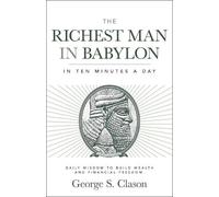 George S. Clason The Richest Man in Babylon in Ten Minutes a Day (Tascabile)