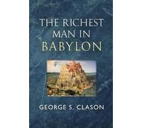 George S Clason The Richest Man in Babylon - The Original 1926 Class (Tascabile)