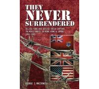 George S Macdonell They NEVER Surrendered (Tascabile)