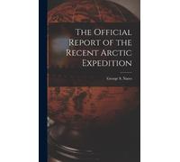 George S Nares The Official Report of the Recent Arctic Exped (Copertina rigida)