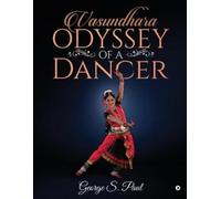 George S Paul Vasundhara - Odyssey of a Dancer (Tascabile)