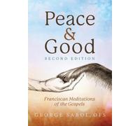 Peace and Good: Franciscan Meditations of the Gospels