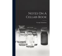 George Saintsbury Notes On A Cellar-book (Tascabile)