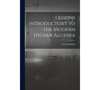 George Salmon Lessons Introductory to the Modern Higher Algebra (Tascabile)