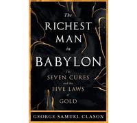 George Samuel C The Richest Man in Babylon - The Seven Cures & The F (Tascabile)