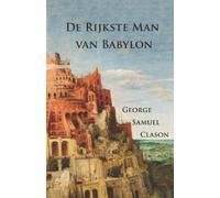 George Samuel Clason De Rijkste Man van Babylon (Vertaling) (Tascabile)