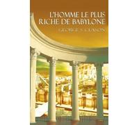 George Samuel Clason L'Homme Le Plus Riche de Babylone (Copertina rigida)