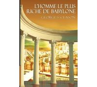 George Samuel Clason L'Homme Le Plus Riche de Babylone (Tascabile)