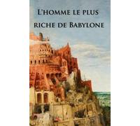 George Samuel Clason L'homme le plus riche de Babylone (Tascabile)