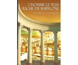 George Samuel Clason L'Homme Le Plus Riche de Babylone (Tascabile)