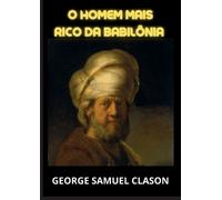 George Samuel Clason O homem mais rico da Babilônia (Tascabile)