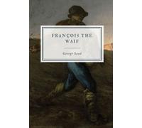George Sand François the Waif (Tascabile)
