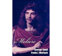 George Sand Frank J. Morlock Moliere: A Play in Five Acts (Tascabile)