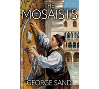 George Sand Liam Ferousse The Mosaists: A New Translation (Tascabile)