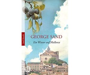 George Sand Mar Ein Winter auf Mallorca: Tage mit Frederic Chopin (i (Tascabile)
