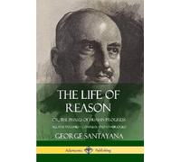 George Santayana The Life of Reason (Tascabile)