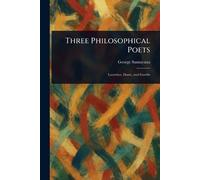 George Santayana Three Philosophical Poets (Tascabile)