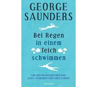 George Saunders Bei Regen in einem Teich schwimmen: Von den r (Copertina rigida)