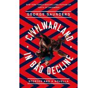 George Saunders CivilWarLand in Bad Decline (Tascabile)