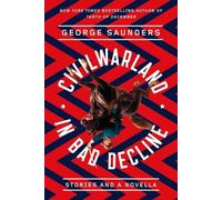 George Saunders CivilWarLand in Bad Decline (Tascabile)