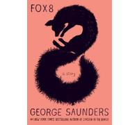 George Saunders Fox 8 (Copertina rigida)
