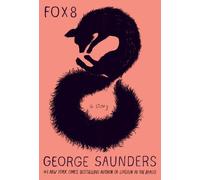 George Saunders Fox 8 (Copertina rigida)