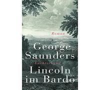 George Saunders Frank Heibert Lincoln im Bardo: Roman (Tascabile)