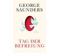 George Saunders Frank Heibert Tag der Befreiung: Stories (Copertina rigida)