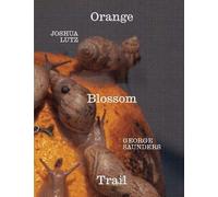 George Saunders George Saunders & Joshua Lutz: Orange Blossom (Copertina rigida)