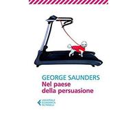George Saunders - Nel Paese Della Persuasione