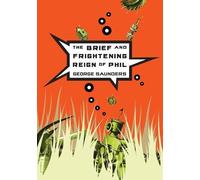 George Saunders The Brief and Frightening Reign of Phil (Tascabile)
