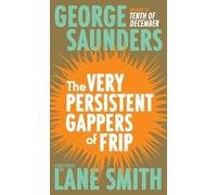 George Saunders The Very Persistent Gappers of Frip (Copertina rigida)