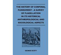 George Scott The History Of Corporal Punishment - A Survey Of Flagel (Tascabile)