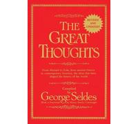 George Seldes The Great Thoughts, Revised and Updated (Tascabile)