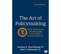 George Shambaugh Paul J. Weinstein The Art of Policymaking (Tascabile)