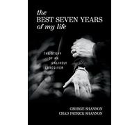 George Shannon Chad Patrick Shannon The Best Seven Years of My Life (Tascabile)