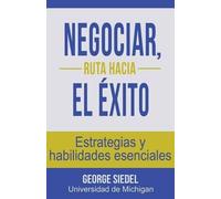 George Siedel Negociar, ruta hacia el éxito (Tascabile)