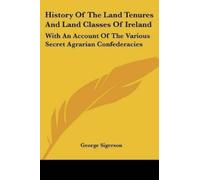 George Sigerson History Of The Land Tenures And Land Classes Of Irel (Tascabile)