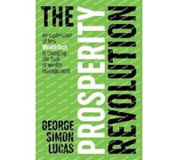 George Simon Lucas The Prosperity Revolution (Tascabile)