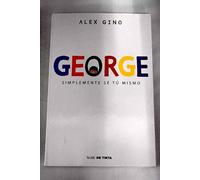 George: simplemente sé tú mismo