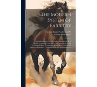 George Skeavington Fairman Rogers Colle The Modern System of (Copertina rigida)