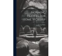 George Skene Morning Prayers For Home Worship (Copertina rigida)