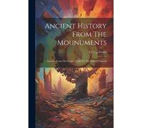 George Smith Ancient History From The Mounuments (Tascabile)