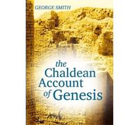 George Smith The Chaldean Account of Genesis (Tascabile)