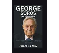George Soros Biography: How One Man's Vision is Shaping the World