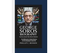 GEORGE SOROS BIOGRAPHY: The Billionaire Who Moves Markets - The Billionaire’s Global Mission and the Backlash It Sparked.