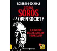 George Soros e la Open Society. Il governo dell'oligarchia finanziaria