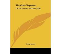 George Spence The Code Napoleon (Copertina rigida)